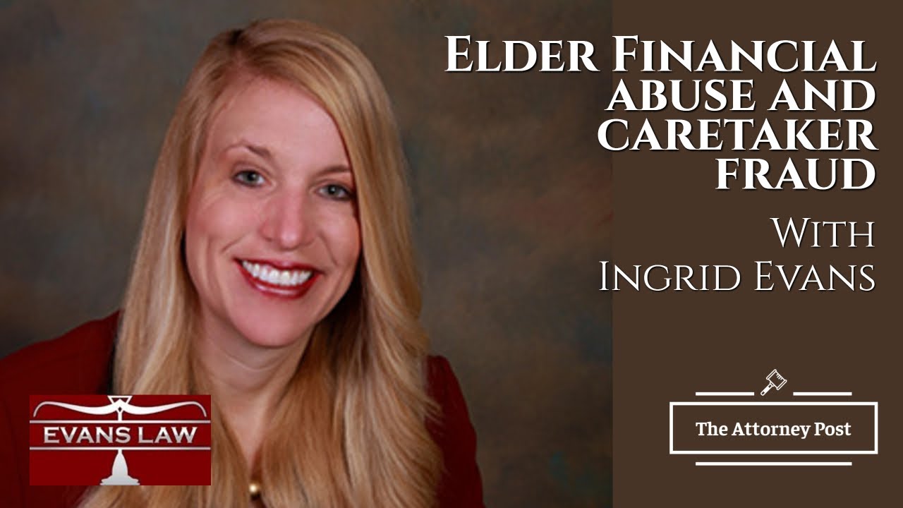 Elder Financial & Abuse Caretaker Fraud with Palo Alto, Santa Clara County California Attorney Ingrid Evans