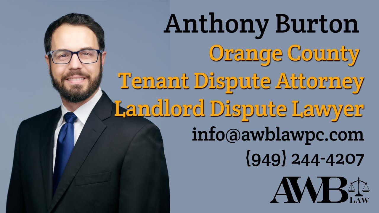 Anthony Burton – Irvine Anaheim & Orange County CA Tenant Dispute Attorney Landlord Dispute Lawyer
